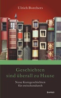 Cover: Geschichten sind &uuml;berall zu Hause - Engelsdorfer Verlag