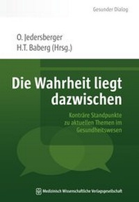 Abbildung von: Die Wahrheit liegt dazwischen - MWV Medizinisch Wissenschaftliche Verlagsgesellschaft