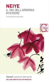 Abbildung von: Neiye. Il tao dell'armonia interiore - I grandi libri dello spirito;Garzanti