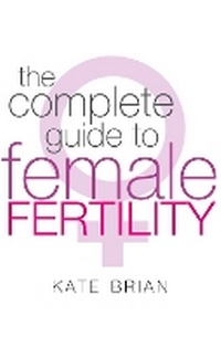 Enlarge image Cover: The Complete Guide To Female Fertility - Piatkus Books