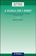Cover: A scuola con i robot. Innovazione didattica, sviluppo delle competenze e inclusione sociale - Il Mulino