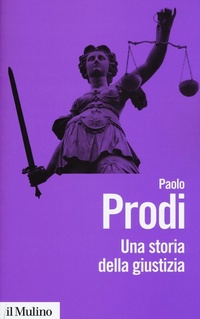 Abbildung von: Una storia della giustizia. Dal pluralismo dei fori al moderno dualismo tra coscienza e diritto - Biblioteca paperbacks;Il Mulino