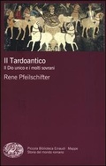 Cover: Il tardoantico. Il dio unico e i molti sovrani - Piccola biblioteca Einaudi. Mappe;Einaudi