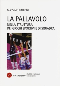 Abbildung von: La pallavolo nella struttura dei giochi sportivi e di squadra - Università/Trattati e manuali/Scienze motorie;Vita e Pensiero