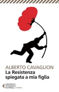 Cover: La Resistenza spiegata a mia figlia - Universale economica. Storia;Feltrinelli
