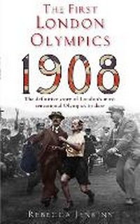 Enlarge image Cover: The First London Olympics: 1908 - Piatkus Books