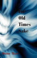 Cover: For Old Times Sake - New Generation Publishing