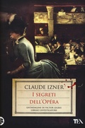 Abbildung von: I segreti dell'Opéra. Un'indagine di Victor Legris libraio investigatore - Narrativa Tea;TEA