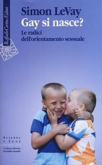 Abbildung von: Gay si nasce? Le radici dell'orientamento sessuale - Scienza e idee;Raffaello Cortina Editore
