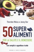 Bild: 50 superalimenti per la salute e il benessere. Con semplici e appetitose ricette - Salute e benessere;Edizioni Il Punto d'Incontro
