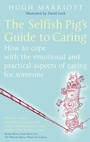 Cover: The Selfish Pig's Guide To Caring - Piatkus Books
