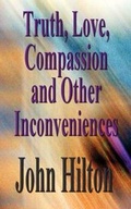 Cover: Truth, Love, Compassion and Other Inconveniences - New Generation Publishing