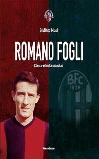 Abbildung von: Romano Fogli. Classe e lealtà mondiali - Inchiostro rossoblù;Minerva Edizioni (Bologna)