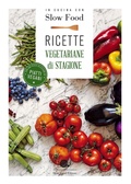 Bild: In cucina con Slow Food. Ricette vegetariane di stagione - I ricettari Slow Food;Slow Food