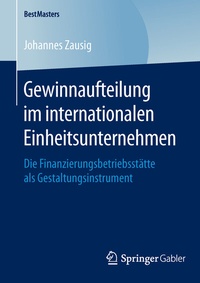 Abbildung von: Gewinnaufteilung im internationalen Einheitsunternehmen - Springer Gabler