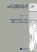 Cover: Verf&uuml;gbarkeit und Sucht beim Automatenspiel - Peter Lang Verlag