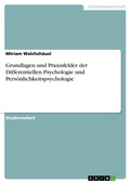 Cover: Grundlagen und Praxisfelder der Differentiellen Psychologie und Pers&ouml;nlichkeitspsychologie - GRIN Verlag