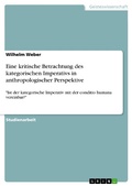 Cover: Eine kritische Betrachtung des kategorischen Imperativs in anthropologischer Perspektive - GRIN Verlag