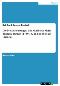 Abbildung von: Die Pionierleistungen der Musikerin Maria Theresia Paradis (1759-1824). Blindheit als Chance? - GRIN Verlag