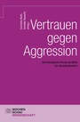 Cover: Vertrauen gegen Aggression - Wochenschau Verlag