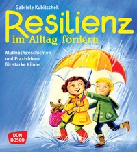 Abbildung von: Resilienz im Alltag fördern - Don Bosco Medien