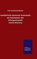 Cover: Ausfuehrliche deutsche Grammatik als Kommentar der Schulgrammatik - Salzwasser-Verlag GmbH