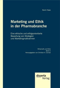 Abbildung von: Marketing und Ethik in der Pharmabranche: Eine ethische und erfolgsorientierte Bewertung von Strategien und Marketingmaßnahmen - Diplomica Verlag