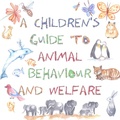 Cover: A Children's Guide to Animal Behaviour and Welfare - TOLFA