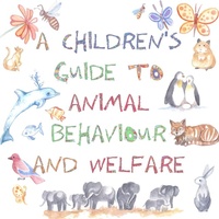 Enlarge image Cover: A Children's Guide to Animal Behaviour and Welfare - TOLFA