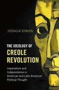 Cover: The Ideology of Creole Revolution - Cambridge University Press
