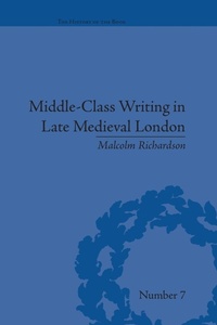 Enlarge image Cover: Middle-Class Writing in Late Medieval London - Routledge