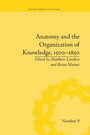 Cover: Anatomy and the Organization of Knowledge, 1500-1850 - Routledge