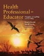 Cover: Health Professional As Educator: Principles of Teaching and Learning - Jones and Bartlett Publishers, Inc