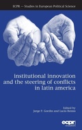 Cover: Institutional Innovation and the Steering of Conflicts in Latin America - ECPR Press