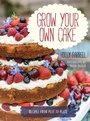 Cover: Grow Your Own Cake - Frances Lincoln