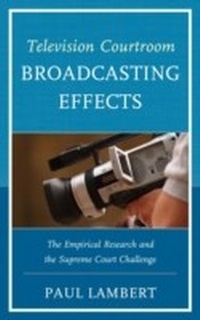 Abbildung von: Television Courtroom Broadcasting Effects - University Press of America
