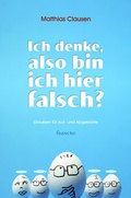 Cover: Ich denke, also bin ich hier falsch? - Francke-Buch