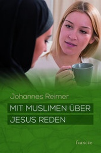 Abbildung von: Mit Muslimen über Jesus reden - Francke-Buch