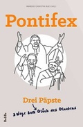 Cover: Pontifex - Drei P&auml;pste - Drei Wege zum Gl&uuml;ck des Glaubens - Medien-GmbH Heiligenkreuz
