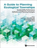 Cover: Guide To Planning Ecological Townships, A: Sustainability Performance Indicators And Planning Strategies - World Scientific Publishing Co Pte Ltd