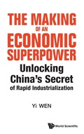 Cover: Making Of An Economic Superpower, The: Unlocking China's Secret Of Rapid Industrialization - World Scientific Publishing Co Pte Ltd