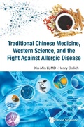 Cover: Traditional Chinese Medicine, Western Science, And The Fight Against Allergic Disease - World Scientific Publishing Co Pte Ltd