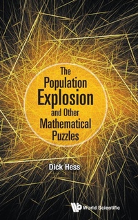 Abbildung von: Population Explosion And Other Mathematical Puzzles, The - World Scientific Publishing Co Pte Ltd