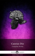 Cover: Delphi Complete Works of Cassius Dio (Illustrated) - Delphi Classics