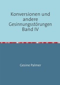 Cover: Konversionen und andere Gesinnungsst&ouml;rungen Band IV - epubli