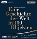 Cover: Eine Geschichte der Welt in 100 Objekten - Der H&ouml;rverlag