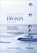 Cover: Was ist gutes Trinkwasser? What is good Drinking Water? - Fraunhofer Verlag