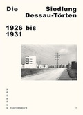 Cover: Die Siedlung Dessau-T&ouml;rten 1926 bis 1931 - Spector Books