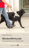 Cover: Blindenf&uuml;hrhunde. Kulturgeschichte einer Partnerschaft - Ripperger & Kremers Verlag