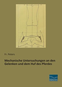 Abbildung von: Mechanische Untersuchungen an den Gelenken und dem Huf des Pferdes - Fachbuchverlag-Dresden